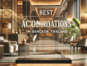 Best Accommodations in Bangkok Thailand
